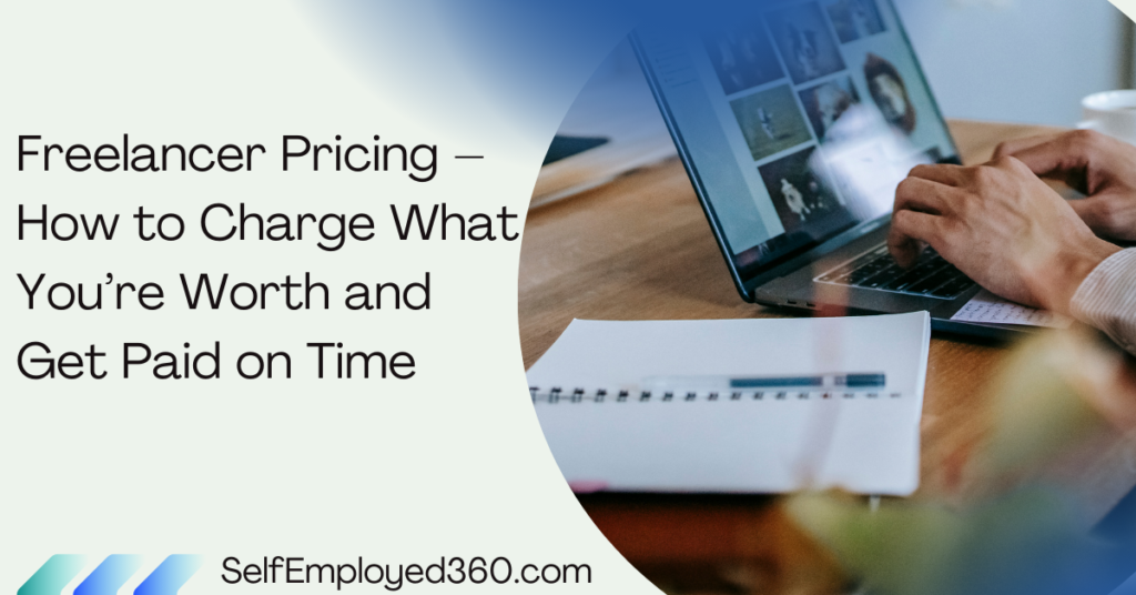 Freelance Rates 101: How to Price Your Services and Get Paid What You’re Worth